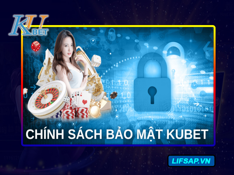 Chính sách bảo mật Kubet