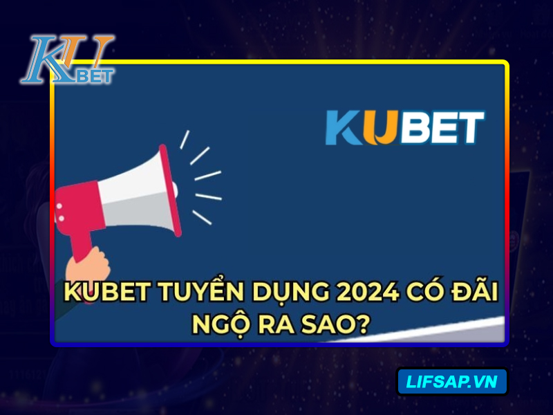 Tuyển dụng Kubet