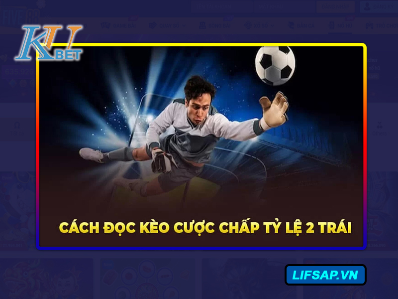 Kèo chấp 2 trái