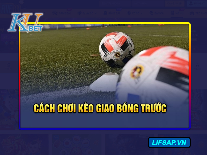 Kèo giao bóng trước