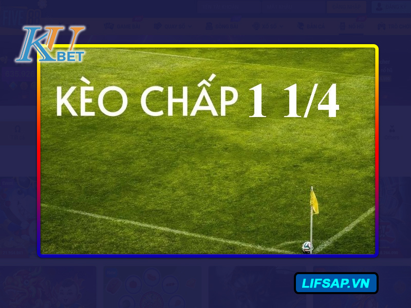 Kèo chấp 1 1/4