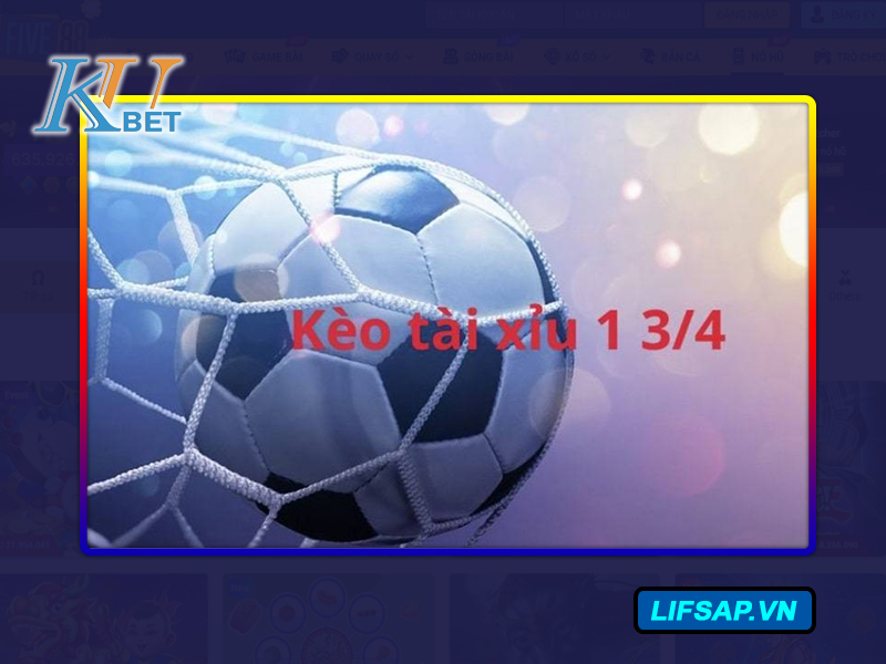 Kèo Tài Xỉu 1 3/4