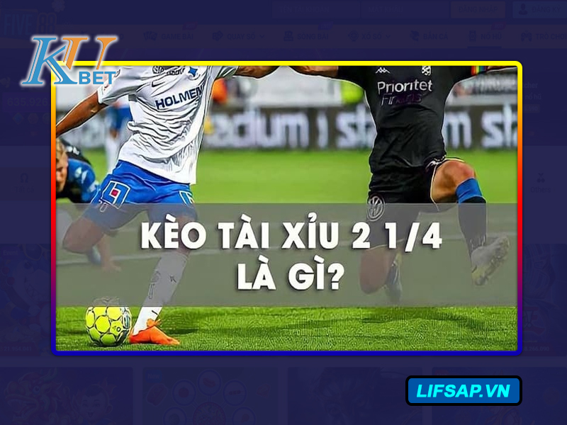 Kèo Tài Xỉu 2 1/4